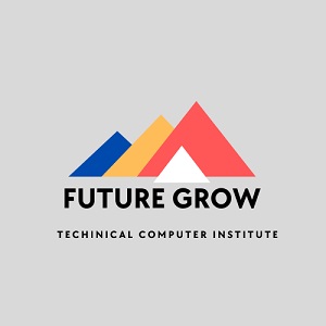 FUTURE GROW TECHINICAL COMPUTER INSTITUTE