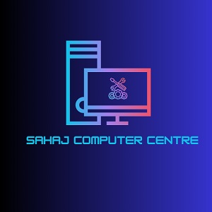 SAHAJ COMPUTER CENTRE